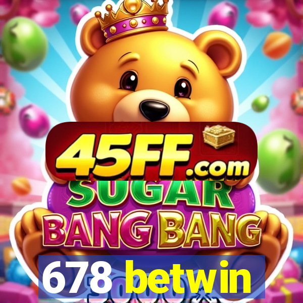 678 betwin
